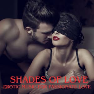Shades of Love: Sensual Tantra, Erotic Music for Passionate Love, Tantra Relaxation and Intimate Moments - EroticLolly