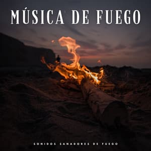 Música De Fuego: Sonidos Sanadores De Fuego - Fuego Ambiental