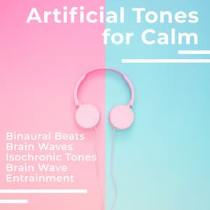Artificial Tones for Calm - Binaural Beats Brain Waves Isochronic Tones Brain Wave Entrainment