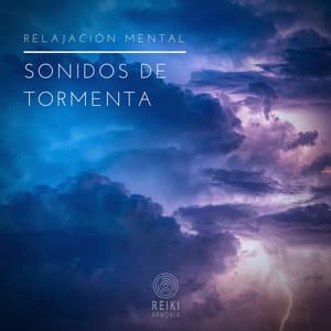 Relajación Mental: Sonidos de Tormenta - Reiki Armonía