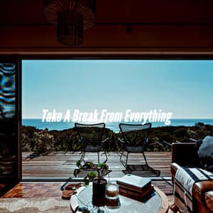 Take A Break From Everything - Coffee Shop Lounge