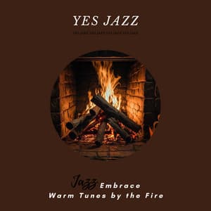 Jazz Embrace: Warm Tunes by the Fire - Yes Jazz