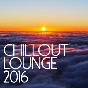 Chill Out Lounge 2016 - Afterhour Chillout