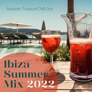 Ibiza Summer Mix 2022: Seaside Tropical Chill Out - Cafe Chillout de Ibiza