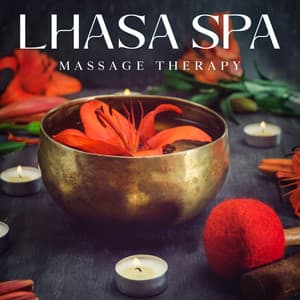 Lhasa Spa Massage Therapy - Real Massage Music Collection
