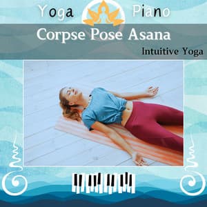 Corpse Pose Asana: Intuitive Yoga - Yoga Piano