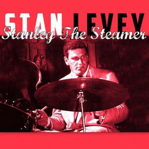 Stanley The Steamer - Stan Levey