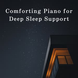 Comforting Piano for Deep Sleep Support - Relaxing BGM Project