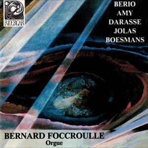 Berio, Amy, Darasse, Jolas, Boesmans - Bernard Foccroulle