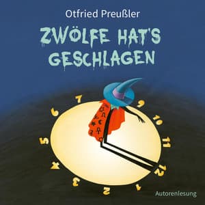 Zwölfe hat's geschlagen - Otfried Preußler