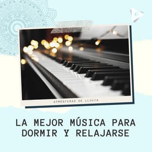 La Mejor Música para Dormir y Relajarse - Atmósferas de Lluvia