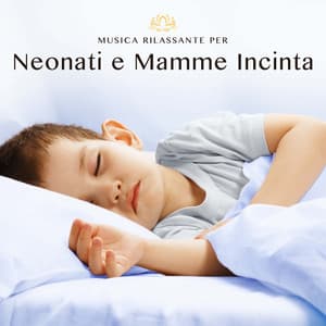 Musica Rilassante per Neonati e Mamme Incinta - Ninna Nanna Mamma