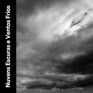 Nuvens Escuras e Ventos Frios - Trovoadas