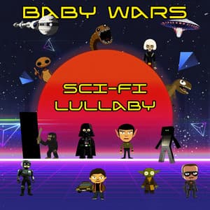 Sci-Fi Lullaby - Baby Wars