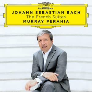 Johann Sebastian Bach: The French Suites - Johann Sebastian Bach