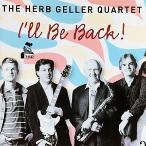 I'll Be Back! - The Herb Geller Quartet