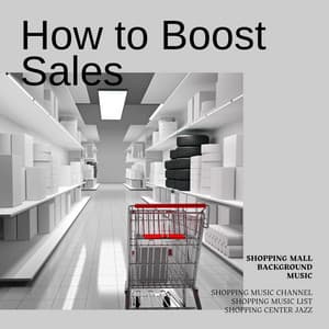 How to Boost Sales - Shopping Mall Background Music - Shopping Music List