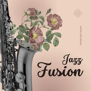 Jazz Fusion: Smooth Jazz Playlist - Smooth Jazz Deluxe