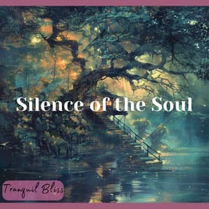 Silence of the Soul - Tranquil Bliss