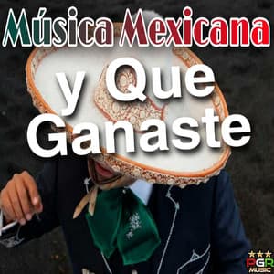 Y Que Ganaste - Musica Mexicana