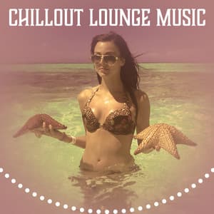 Chillout Lounge Music – Best Chill Out Sounds to Relax, Calm Down, Summer Holiday Music - The Cocktail Lounge Players