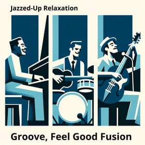Jazzed-Up Relaxation: Groove, Feel Good Fusion - Swingin' Swagger
