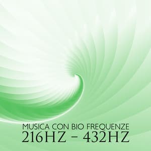 Musica Con Bio Frequenze 216Hz – 432Hz - Vibrazioni Positive 432Hz
