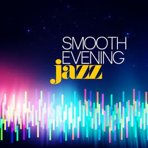 Smooth Evening Jazz - Evening Jazz
