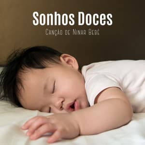 Sonhos Doces: Canções de Ninar - Canção de Ninar Bebê
