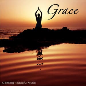 Grace: Calming Peaceful Music, Relaxation Meditation Healing Music 4 Well Being, Wellness, Spa, Yoga, Harmony & Serenity Relaxation - Spirit Of Grace