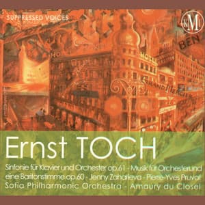 Ernst Toch: Zweites Klavierkonzert, Op. 61 & Musik für Orchester und eine Baritonstimme - Ernst Toch