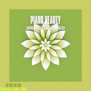 Piano Beauty Approaches to Migraine Relief - Tranquil Piano Tunes
