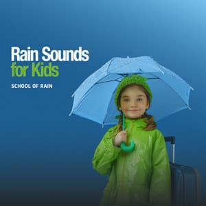 Rain Sounds for Kids - School of Rain