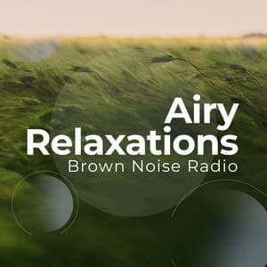 Airy Relaxations - Brown Noise Radio