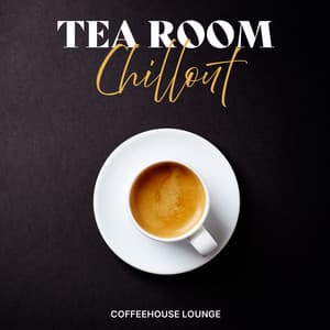 Tea Room Chillout - Coffeehouse Lounge