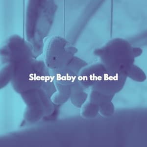 Sleepy Baby on the Bed - Childrens Bedtime Music