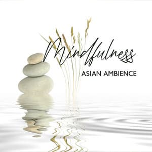 Mindfulness Asian Ambience - New Age Instrumental Music