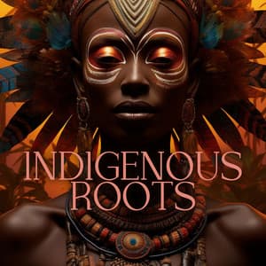 Indigenous Roots: Aboriginal Meditation Healing and Ancient Australian Trance - Aboriginal Native Music