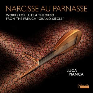 Narcisse au Parnasse: Works for Lute and Theorbo from the French "Grand-Siècle" - Luca Pianca