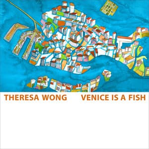 Venice Is a Fish - Theresa Wong