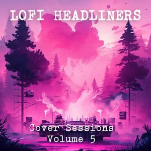 Cover Sessions Volume 5 - Lofi Headliners