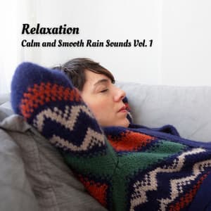 Relaxation: Calm and Smooth Rain Sounds Vol. 1 - 101 Nature