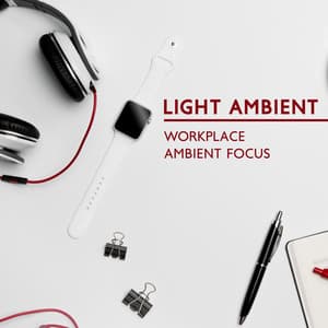 Light Ambient: Workplace Ambient Focus, Study Ambient Light Orchestra Electronics, Tranquil Atmospheric Studying and Reading, Spring Break Chillout Music, Music for Work and Creativity - Easy Study Music Chillout