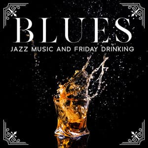 Blues Jazz Music and Friday Drinking: Smooth Atmosphere after Hours - Jazz Night Music Paradise