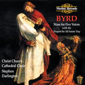 Byrd: Mass for Five Voices with the Propers for All Saints Day - William Byrd