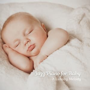 Jazz Piano for Baby: A Lullaby Melody - Evening Jazz Environments