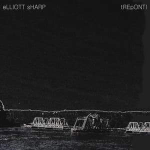 Treponti - Elliott Sharp