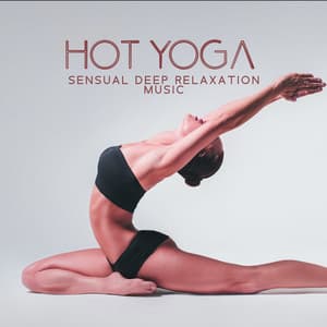 Hot Yoga – Sensual Deep Relaxation Music - Yoga 432 Hz