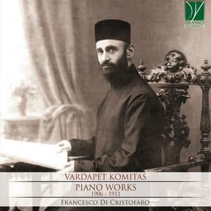 Vardapet Komitas: Piano Works, 1906 - 1911 - Komitas