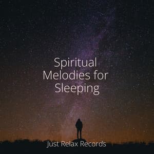 Spiritual Melodies for Sleeping - Musica Relajante